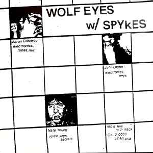 Wolf Eyes W/ Spykes