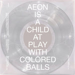 Aeon is a Child at Play With Colored Balls