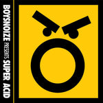 Boysnoize presents Super Acid