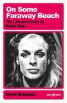 On Some Faraway Beach: the Life and Times of Brian Eno