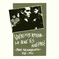 ¡Debemos Apoyar Lo Que Es Nuestro! (Punk Sudamericano 1981-)