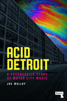 Acid Detroit: A Psychedelic Story Of Motor City Music