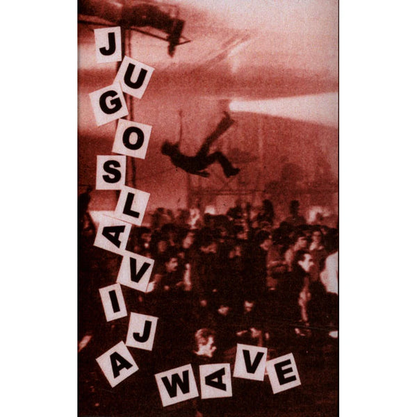 Jugoslavija Wave: Yugoslavian New Wave & Post Punk 1980-1989