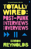 Totally Wired: Post-Punk Interviews and Overviews