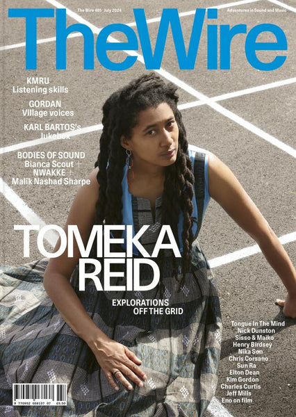 The Wire Issue 485 - July 2024 (Tomeka Reid)